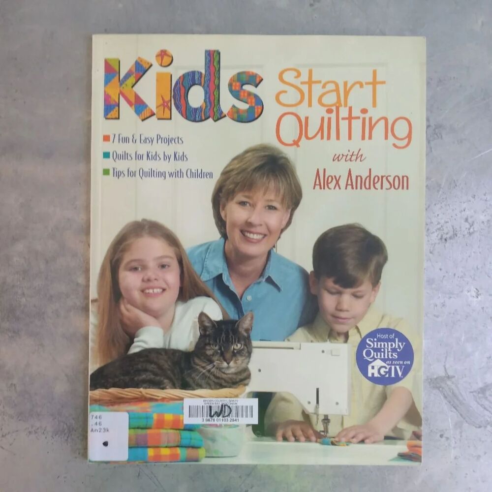 Kids Start Quilting with Alex Anderson By Alex Anderson Quilts for Kids by Kids